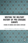 Writing the Military History of Pre-Crusade Europe: Studies in Sources and Source Criticism (Variorum Collected Studies #1097) By David S. Bachrach, Bernard S. Bachrach Cover Image