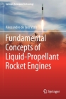 Fundamental Concepts of Liquid-Propellant Rocket Engines (Springer Aerospace Technology) By Alessandro de Iaco Veris Cover Image