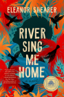 River Sing Me Home: A GMA Book Club Pick By Eleanor Shearer Cover Image
