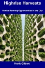 Highrise Harvests: Vertical Farming Opportunities in the City Cover Image