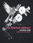 100 African Animals - Coloring Book - Stress Relieving Designs By Annabel Sullivan Cover Image