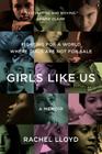 Girls Like Us: Fighting for a World Where Girls Are Not for Sale: A Memoir By Rachel Lloyd Cover Image