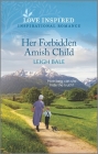Her Forbidden Amish Child: An Uplifting Inspirational Romance By Leigh Bale Cover Image
