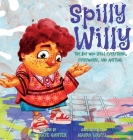 Spilly Willy: The boy who spills everything, everywhere, and anytime. Cover Image