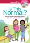 Is This Normal: MORE Girls' Questions, Answered by the Editors of The Care & Keeping of You (American Girl® Wellbeing) By Darcie Johnston Cover Image