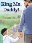 King Me, Daddy! By Anna Durrence, Penny Weber Cover Image