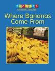 Where Bananas Come from (Phonics Connections) Cover Image