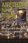 Anything for a T-Shirt: Fred LeBow and the New York City Marathon, the World's Greatest Footrace (Sports and Entertainment) By Ron Rubin Cover Image