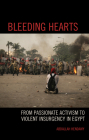 Bleeding Hearts: From Passionate Activism to Violent Insurgency in Egypt By Abdallah Hendawy Cover Image