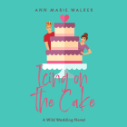 Icing on the Cake By Ann Marie Walker, Will Watt (Read by), Lillian Claire (Read by) Cover Image