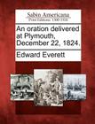 An Oration Delivered at Plymouth, December 22, 1824. By Edward Everett Cover Image