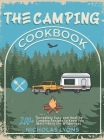 The Camping Cookbook: 200+ Incredibly Easy and Healthy Camping Recipes to Keep You Well-Fed in the Wilderness By Nicholas Lyons Cover Image