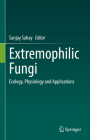 Extremophilic Fungi: Ecology, Physiology and Applications Cover Image