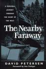 The Nearby Faraway: A Personal Journey Through the Heart of the West By David Petersen, Ann Zwinger (Foreword by) Cover Image