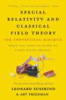 Special Relativity and Classical Field Theory: The Theoretical Minimum By Leonard Susskind, Art Friedman Cover Image