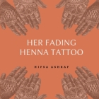 Her Fading Henna Tattoo: A Collection of Haiku Poems Based on Domestic Violence Against Women Cover Image