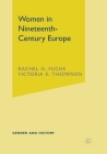Women in Nineteenth-Century Europe (Gender and History #18) By Rachel Ginnis Fuchs, Victoria Elizabeth Thompson Cover Image