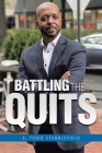 Battling The Quits By E. Todd Stubblefield Cover Image