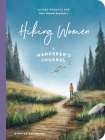 Hiking Women: A Guided Journal for Solo Female Wanderers Cover Image