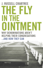 The Fly in the Ointment: Why Denominations Aren't Helping Their Congregations...and How They Can By J. Russell Crabtree Cover Image