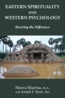 Eastern Spirituality and Western Psychology: Revering the Difference By Meera Sharma, Joseph F. Ryan, Tiger Dragon Storm (Foreword by) Cover Image