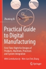 Practical Guide to Digital Manufacturing: First-Time-Right for Design of Products, Machines, Processes and System Integration By Zhuming Bi, Wen-Jun Chris Zhang (Contribution by) Cover Image