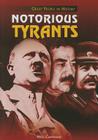 Notorious Tyrants (Great People in History) By Nigel Cawthorne Cover Image