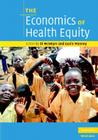 The Economics of Health Equity By Di McIntyre (Editor), Gavin Mooney (Editor) Cover Image