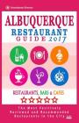 Albuquerque Restaurant Guide 2017: Best Rated Restaurants in Albuquerque, New Mexico - 500 Restaurants, Bars and Cafés recommended for Visitors, 2017 By Hannah P. Connolly Cover Image