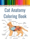 Cat Anatomy Coloring Book: Feline Anatomy Coloring Book Includes Paws and Dentition Suitable for Veterinary School Students Cover Image