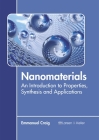 Nanomaterials: An Introduction to Properties, Synthesis and Applications By Emmanuel Craig (Editor) Cover Image
