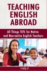 Teaching English Abroad: All Things TEFL for Native and Non-native English Teachers By Louis McKinney Cover Image