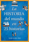 La historia del mundo en 25 historias / The History of the World in 25 Stories Cover Image