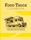 Food Truck Cookbook: 50 Must-Have Street Food Dishes and Menu Ideas for Anyone Wants to Start a Food Truck Business Cover Image