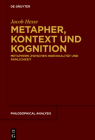 Metapher, Kontext Und Kognition: Metaphern Zwischen Indexikalität Und Ähnlichkeit (Philosophical Analysis #85) Cover Image