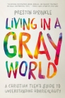 Living in a Gray World: A Christian Teen's Guide to Understanding Homosexuality Cover Image