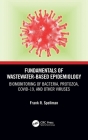 Fundamentals of Wastewater-Based Epidemiology: Biomonitoring of Bacteria, Protozoa, COVID-19, and Other Viruses By Frank R. Spellman Cover Image