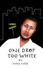 One Drop Too White By Mike Mose Cover Image