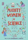 The Mighty Women of Science: An A-Z of Extraordinary Scientists By Clare Forrest, Kate Livingston (With), Fiona Gordon Cover Image