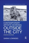 Contemporary Artists Working Outside the City: Creative Retreat (Routledge Advances in Art and Visual Studies) By Sarah Lowndes Cover Image