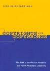 Copyrights and Copywrongs: The Rise of Intellectual Property and How It Threatens Creativity (Fast Track Books) By Siva Vaidhyanathan Cover Image