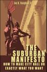 The Suburban Manifesto: How to Make City Hall Do Exactly What You Want By Jr. Vaughan, Joe B. Cover Image