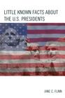 Little Known Facts about the U. S. Presidents (Best Trivia Books) By Jane C. Flinn Cover Image