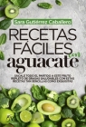 Recetas Faciles Con Aguacate By Sara Gutierrez Caballero Cover Image
