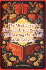 The Meat Lover's Handbook: 100 Recipes Celebrating the Art of Meat Cookery By Urban Utopia Bistro Cover Image