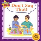 Don't Say That! (Courteous Kids) By Janine Amos Cover Image