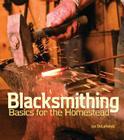 Blacksmithing Basics for the Homestead By Joe Delaronde Cover Image