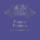 School of Alchemy: Potent Potions: 26 Magical Cocktail Recipes By Samantha Rigby (Editor) Cover Image