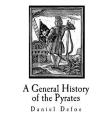 A General History of the Pyrates: Their first rise and Settlement in the Island of Providence, to the present Time Cover Image