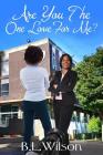 Are You The One Love For Me? By Bz Hercules (Editor), Llpix Design (Illustrator), B. L. Wilson Cover Image